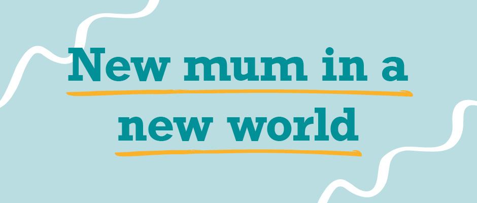 New mum in a new world blog post