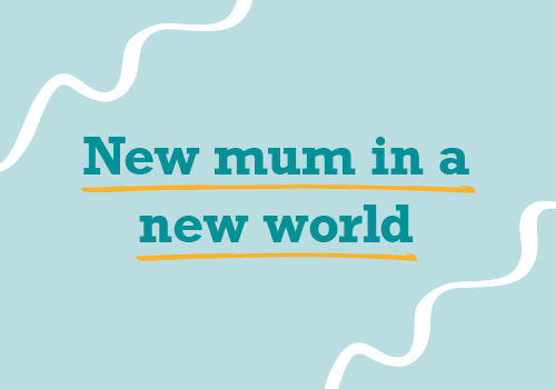 New mum in a new world