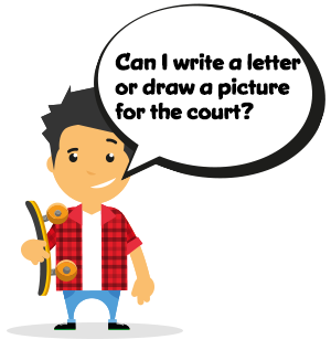 Can I write a letter or draw a picture for the court